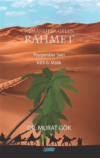Pişmanlıkla Gelen Rahmet Peygamber Şairi Ka'b B. Malik Murat Gök