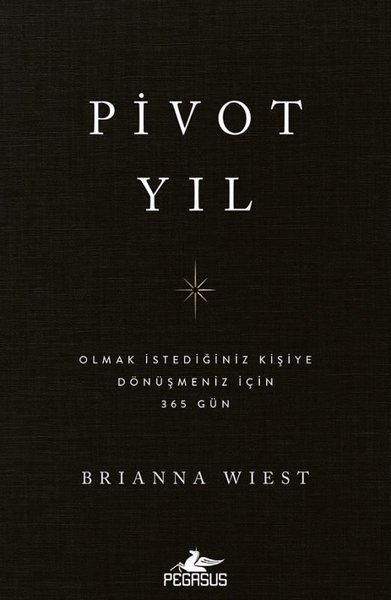 Pivot Yıl: Olmak İstediğiniz Kişiye Dönüşmeniz İçin 365 Gün Brianna Wi