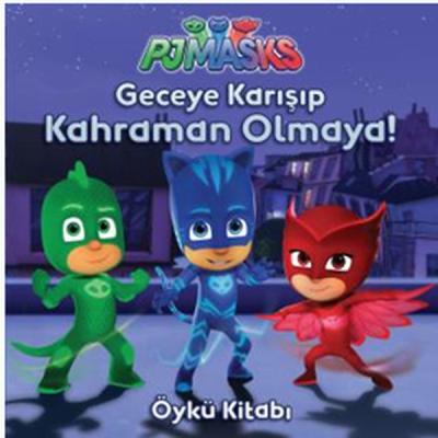 PJ Maskeliler-Geceye Karışıp Kahraman Olmaya