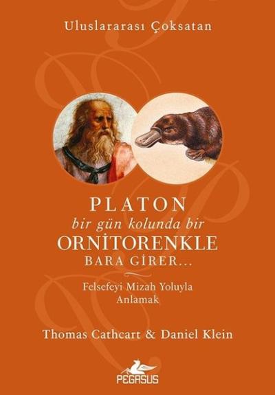 Platon Bir Gün Kolunda Bir Ornitorenkle Bara Girer  Felsefeyi Mizah Yoluyla Anlamak