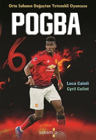 Pogba - Orta Sahanın Doğuştan Yetenekli Oyuncusu Luca Caioli