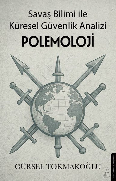 Polemoloji - Savaş Bilimi İle Küresel Güvenlik Analizi