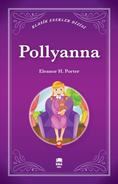 Pollyanna - Klasik Eserler Dizisi Eleanor H. Porter