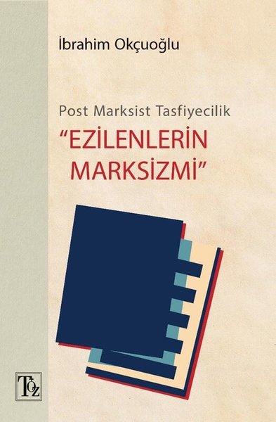 Post-Marksist Tasfiyecilik - Ezilenlerin Marksizmi İbrahim Okçuoğlu
