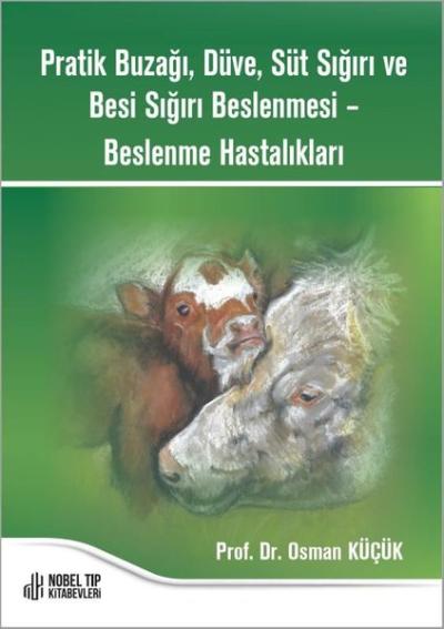 Pratik Buzağı Düve Süt Sığırı ve Besi Sığırı Beslenmesi - Beslenme Hastalıkları