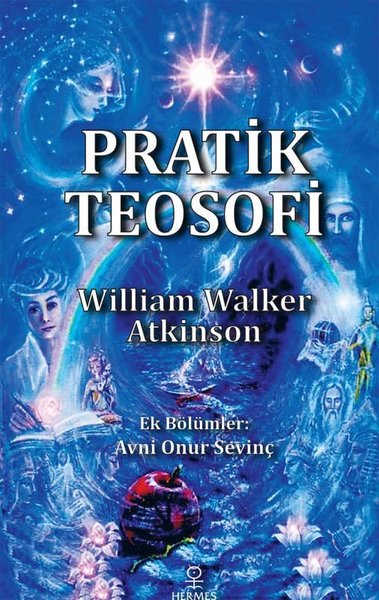 Pratik Teosofi - Öğretilerin Sade Bir İfadesi William Walker Atkinson