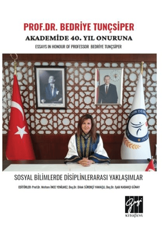 Prof. Dr. Bedriye Tunçsiper Onuruna Akademide 40. Yıl Güncel Akademik Çalışmalar Essays In Honour Of Professor Bedriye Tunçsiper
