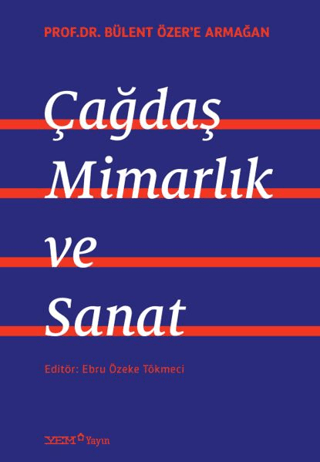 Prof. Dr. Bülent Özer’e Armağan: Çağdaş Mimarlık ve Sanat