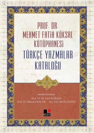 Prof. Dr. Mehmet Fatih Köksal Kütüphanesi Türkçe Yazmalar Kataloğu (Ciltli)