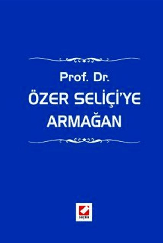 Prof. Dr. Özer Seliçi'ye Armağan (Ciltli)