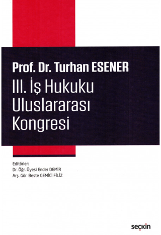 Prof. Dr. Turhan Esener III. İş Hukuku Uluslararası Kongresi (Ciltli)