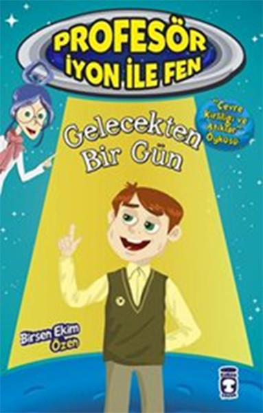 Gelecekten Bir Gün : Profesör İyon İle Fen 2 Birsen Ekim Özen