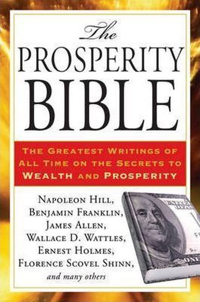 Prosperity Bible: The Greatest Writings of All Time on the Secrets to 