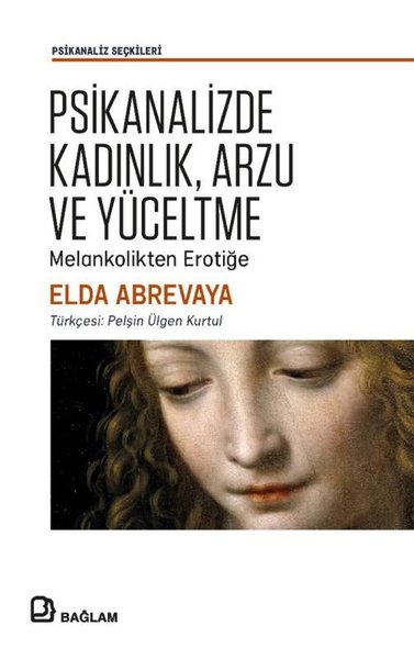 Psikanalizde Kadınlık, Arzu ve Yüceltme - Melankolikten Erotiğe