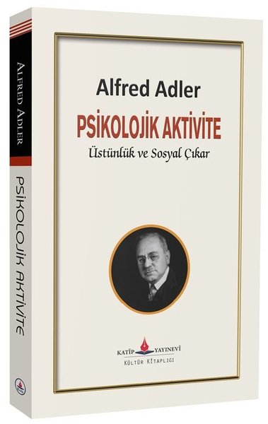 Psikolojik Aktivite Üstünlük ve Sosyal Çıkar Alfred Adler