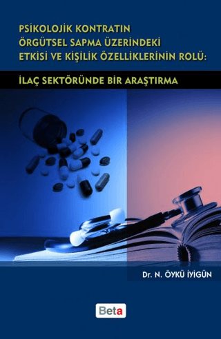 Psikolojik Kontratın Örgütsel Sapma Üzerindeki Etkisi ve Kişilik Özelliklerinin Rolü: İlaç Sektöründe Bir Araştırma