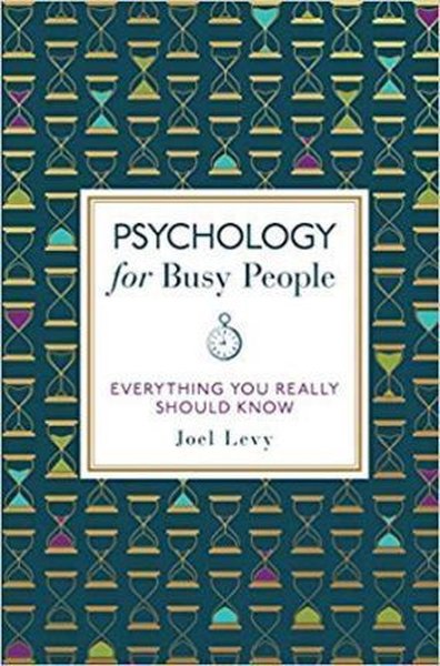 Psychology for Busy People Joel Levy