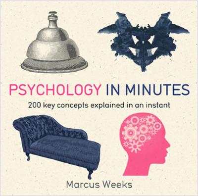 Psychology in Minutes: 200 Key Concepts Explained in an Instant Marcus