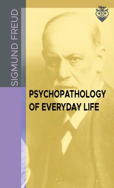 Psychopathology Of Everyday Life Sigmund Freud