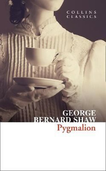 Pygmalion (Collins Classics)  George Bernard