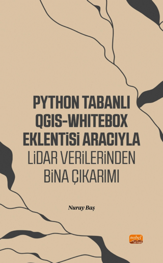 Python Tabanlı QGIS-Whitebox Eklentisi Aracıyla Lidar Verilerinden Bina Çıkarımı