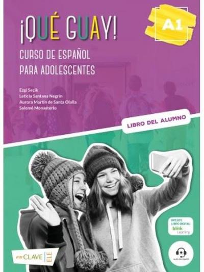 Que Guay! A1 - Libro Del Alumno - Curso de Espanol Para Adolescentes A