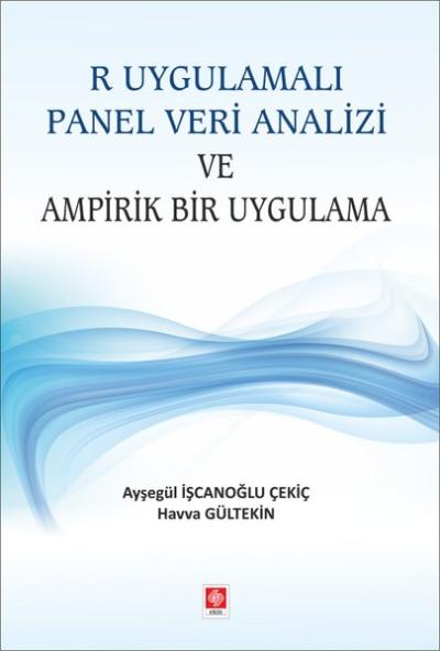R Uygulamalı Panel Veri Analizi ve Ampirik Bir Uygulama
