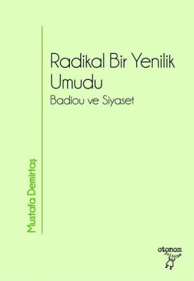 Radikal Bir Yenilik Umudu  -Badiou ve Siyaset