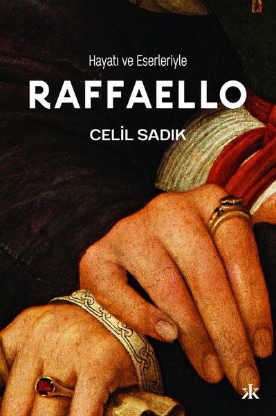 Raffaello - Hayatı ve Eserleriyle Celil Sadık