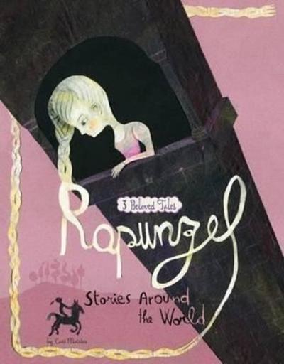 Rapunzel Stories Around the World: 3 Beloved Tales (Nonfiction Picture Books: Multicultural Fairy Ta