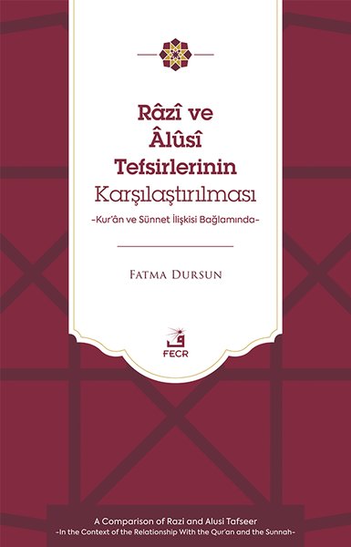 Razi ve Alusi Tefsirlerinin Karşılaştırılması - Kur'an ve Sunnet İlişkisi Bağlamında