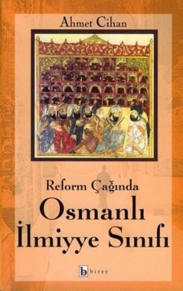 Reform Çağında Osmanlı İlmiyye Sınıfı Ahmet Cihan