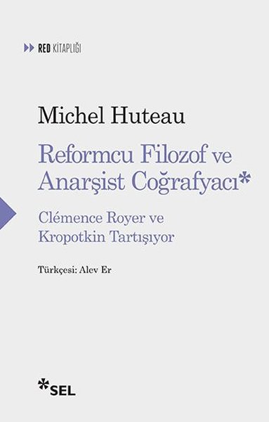Reformcu Filozof ve Anarşist Coğrafyacı - Clemence Royer ve Kropotkin Tartışıyor