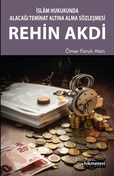 Rehin Akdi - İslam Hukukunda Alacağı Teminat Altına Alma Sözleşmesi