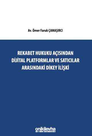 Rekabet Hukuku Açısından Dijital Platformlar Ve Satıcılar Arasındaki Dikey İlişki