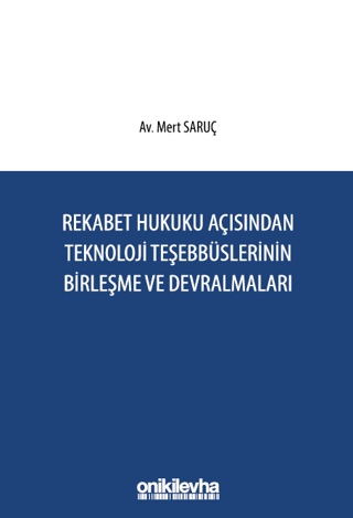 Rekabet Hukuku Açısından Teknoloji Teşebbüslerinin Birleşme ve Devralmaları (Ciltli)