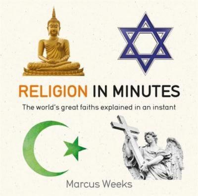 Religion in Minutes Marcus Weeks
