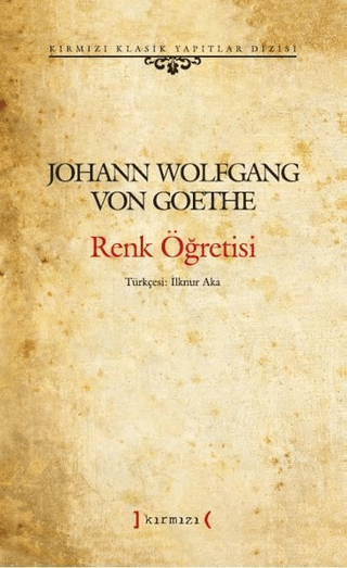 Renk Öğretisi-Kırmızı Klasik Yapıtlar Dizisi Johann Wolfgang von Goeth