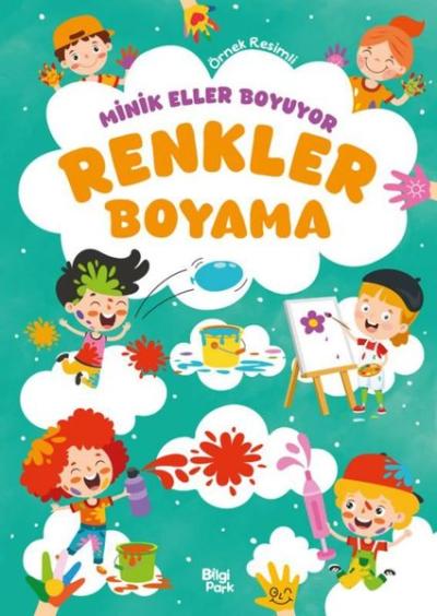 Renkler Boyama Kitabı - Minik Eller Boyuyor (Örnek Resimli) Bilge Yoru