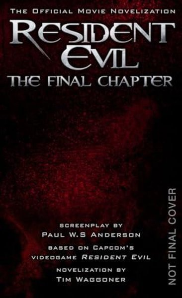 Resident Evil: The Final Chapter (The Official Movie Novelization) Tim
