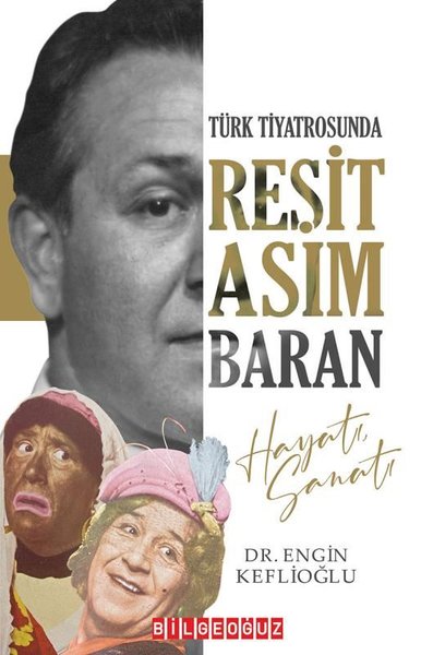 Reşit Asım Baran Hayatı Sanatı - Türk Tiyatrosunda Engin Keflioğlu