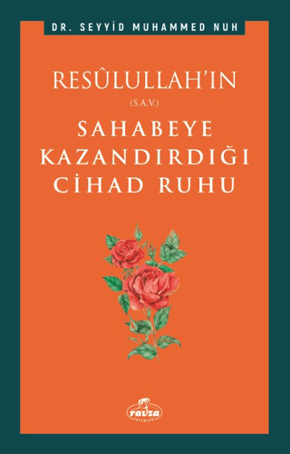 Resulullah’ın Sahabeye Kazandırdığı Cihad Ruhu