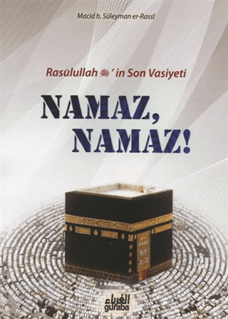 Resulullah (s.a.v.)’in Son Vasiyeti Namaz, Namaz!