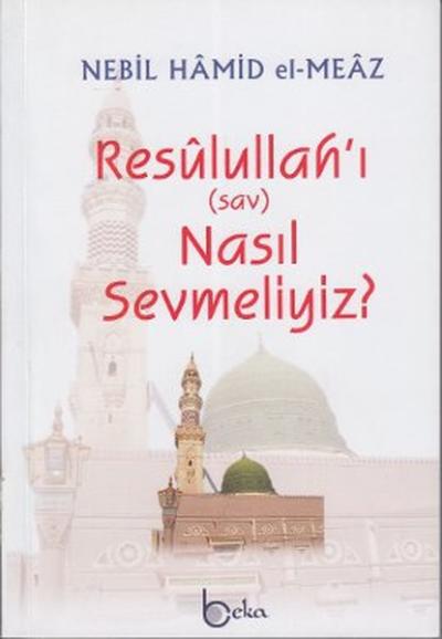 Resulullah'ı (sav) Nasıl Sevmeliyiz?