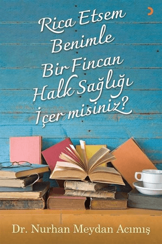 Rica Etsem Benimle Bir Fincan Halk Sağlığı İçer misiniz?