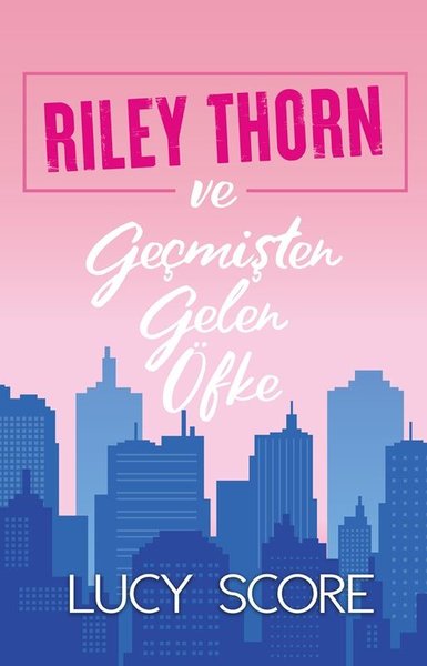 Riley Thorn ve Geçmişten Gelen Öfke Lucy Score