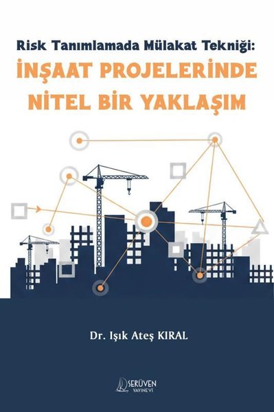 Risk Tanımlamada Mülakat Tekniği: İnşaat Projelerinde Nitel Bir Yaklaşım