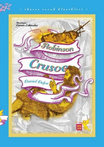 Robinson Crusoe - İkaros Çocuk Klasikleri Daniel Defoe