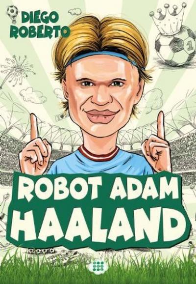 Robot Adam Haaland - Efsane Futbolcular (Ciltli) Diego Roberto