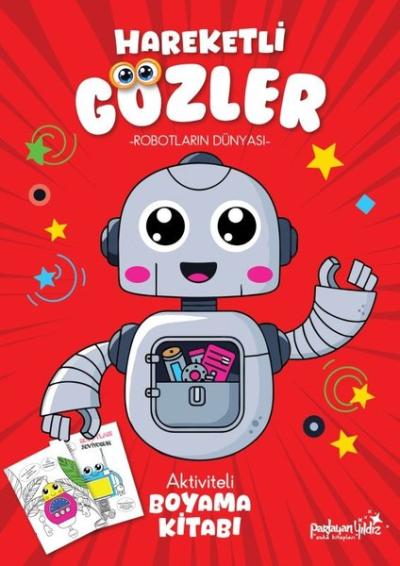 Robotların Dünyası - Hareketli Gözler - Aktiviteli Boyama Kitabı Kolek